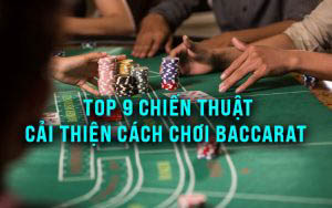 Top 9 gợi ý về chiến thuật chơi tốt Baccarat