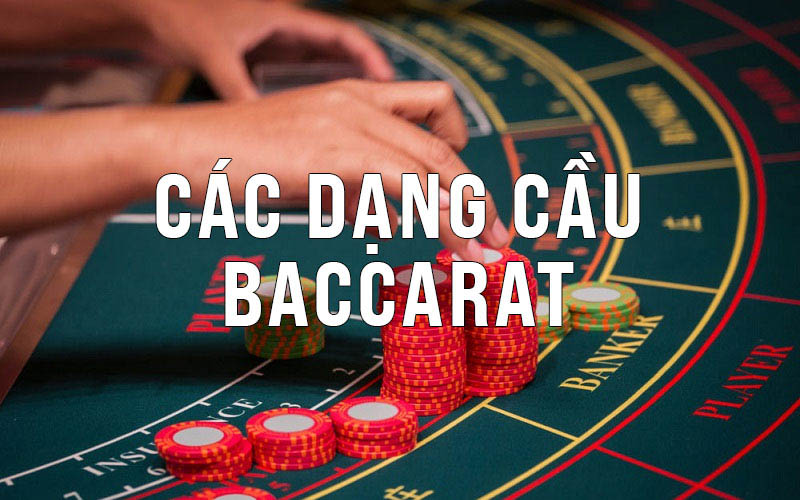 Tổng quan những điều cần biết về cầu trong Baccarat