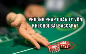 Phương pháp Quản lý vốn khi chơi bài Baccarat