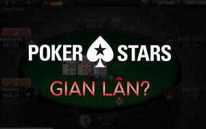 Chơi PokerStars có gian lận khi chia bài không?