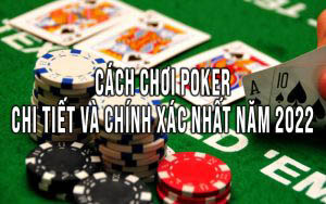 Cách chơi poker thật chi tiết